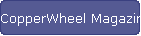CopperWheel Magazine