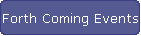 Forth Coming Events